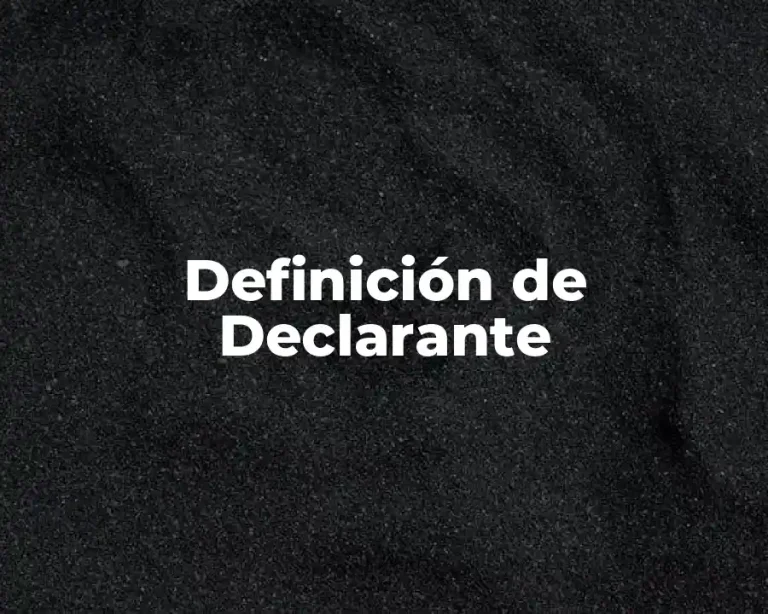 Definición de Declarante