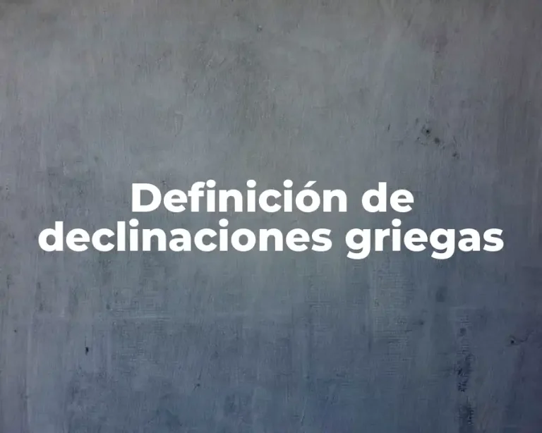 Definición de declinaciones griegas