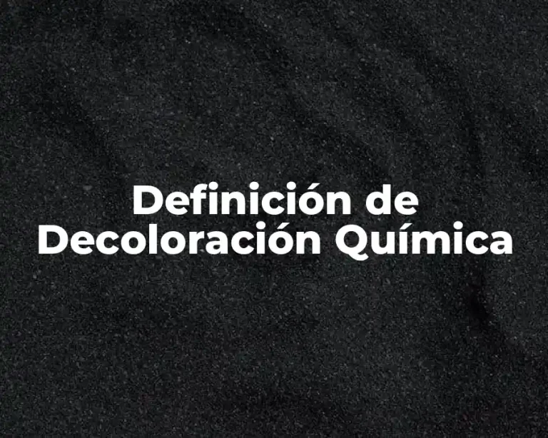 Definición de Decoloración Química