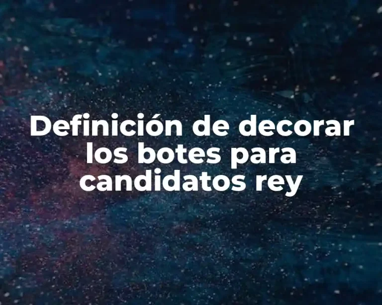 Definición de decorar los botes para candidatos rey