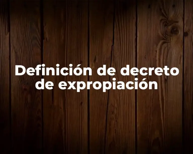 Definición de decreto de expropiación