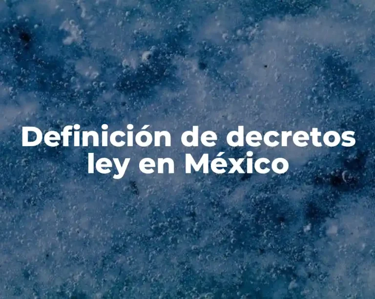 Definición de decretos ley en México