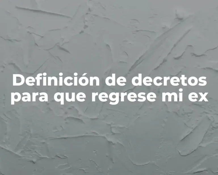 Definición de decretos para que regrese mi ex