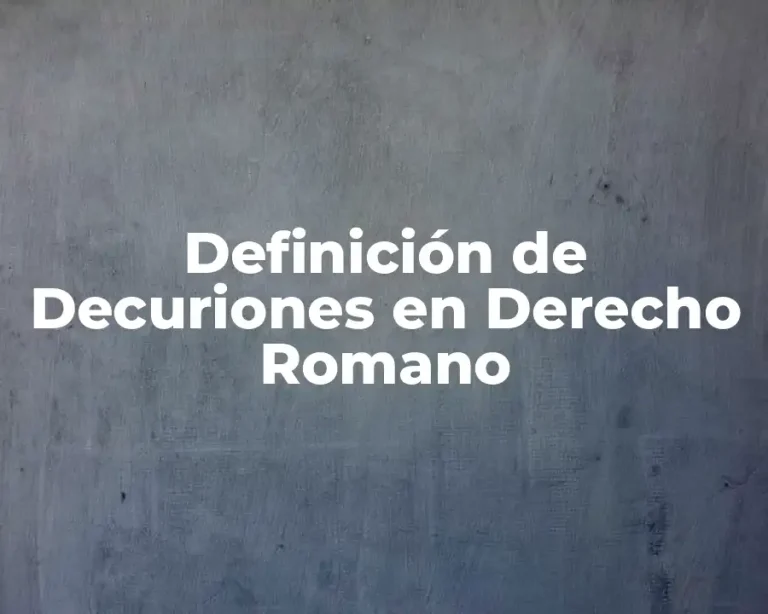Definición de Decuriones en Derecho Romano