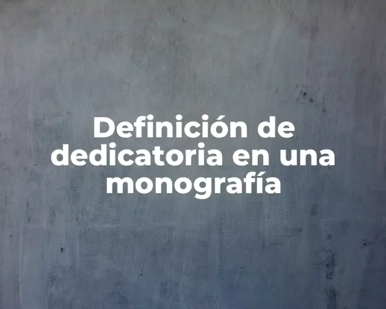 Definición de dedicatoria en una monografía