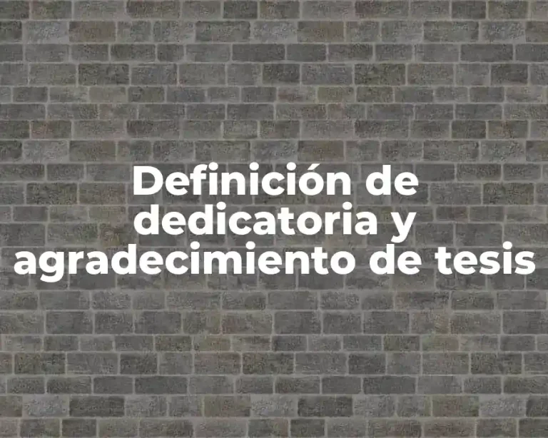 Definición de dedicatoria y agradecimiento de tesis