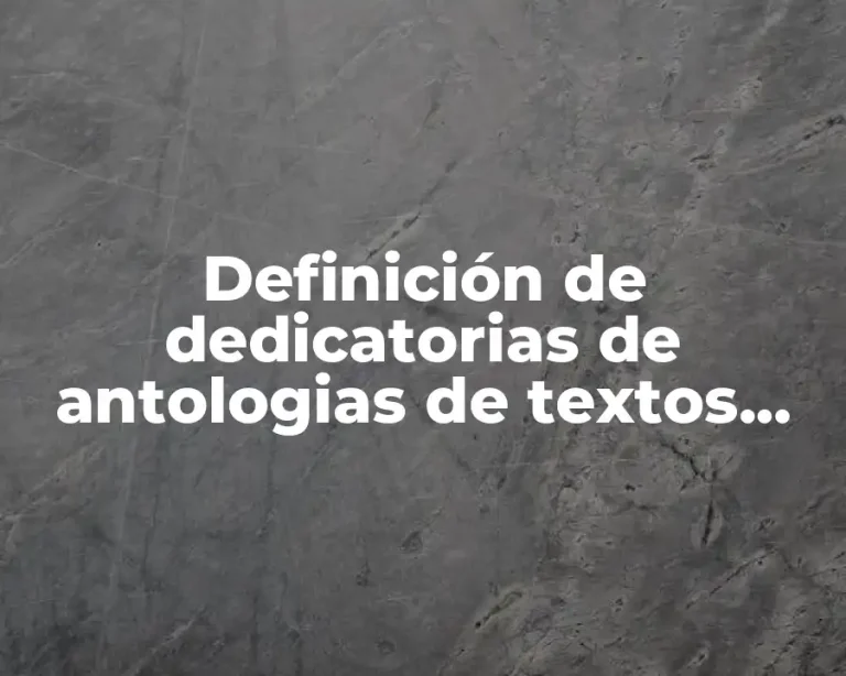 Definición de dedicatorias de antologias de textos literarios