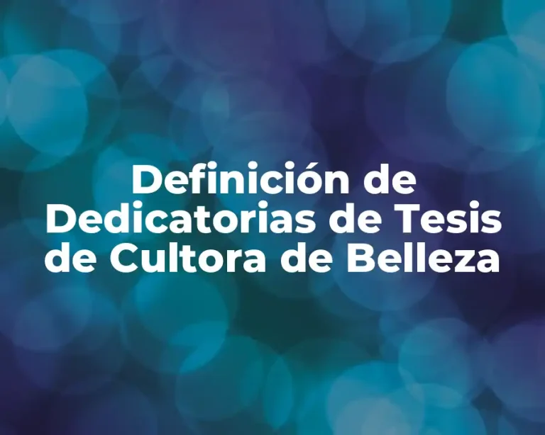 Definición de Dedicatorias de Tesis de Cultora de Belleza