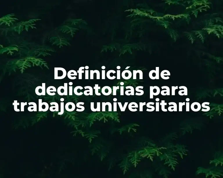 Definición de dedicatorias para trabajos universitarios