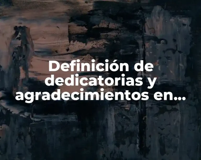 Definición de dedicatorias y agradecimientos en una tesis