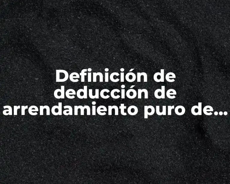 Definición de deducción de arrendamiento puro de equipo médico