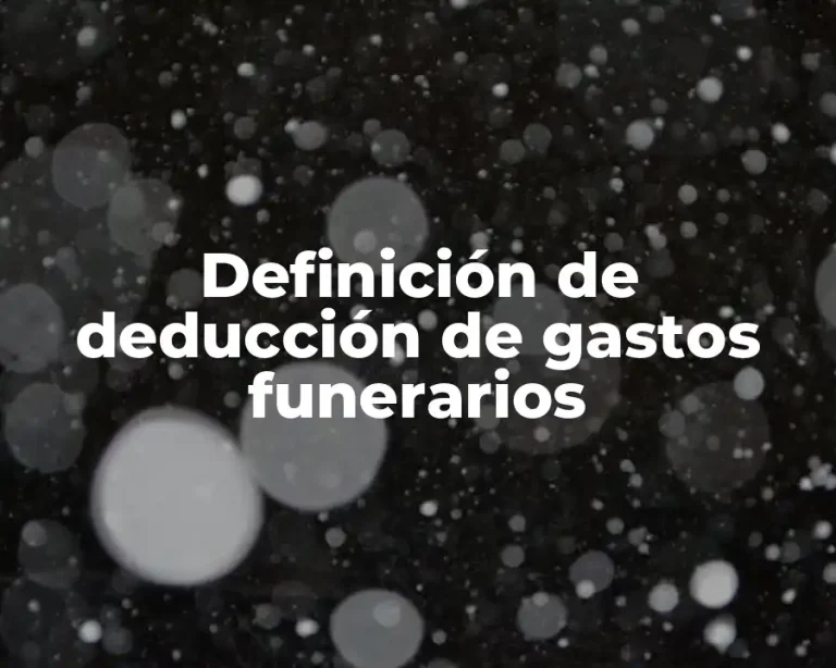 Definición de deducción de gastos funerarios