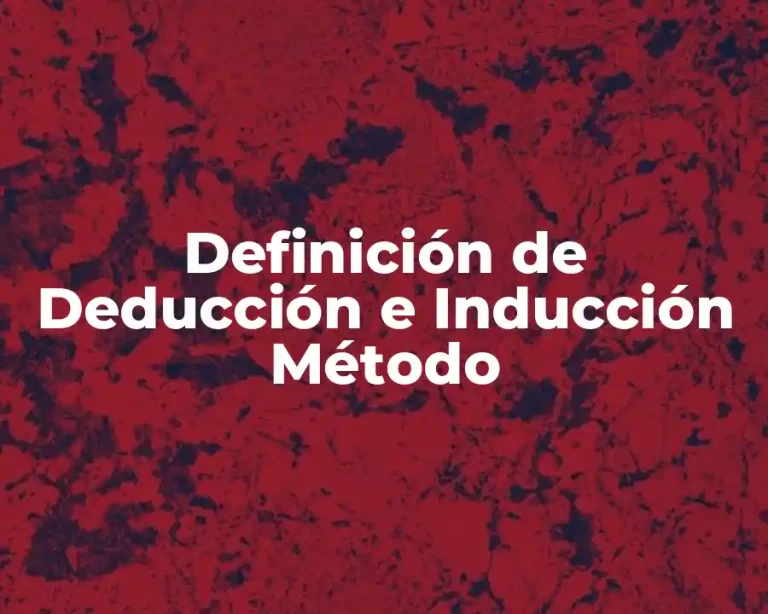 Definición de Deducción e Inducción Método