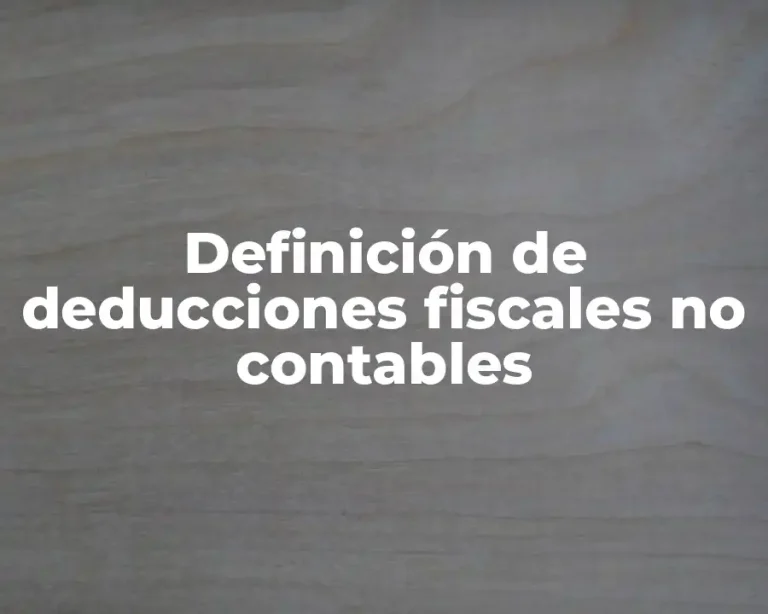 Definición de deducciones fiscales no contables