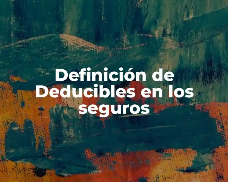 Definición de Deducibles en los seguros