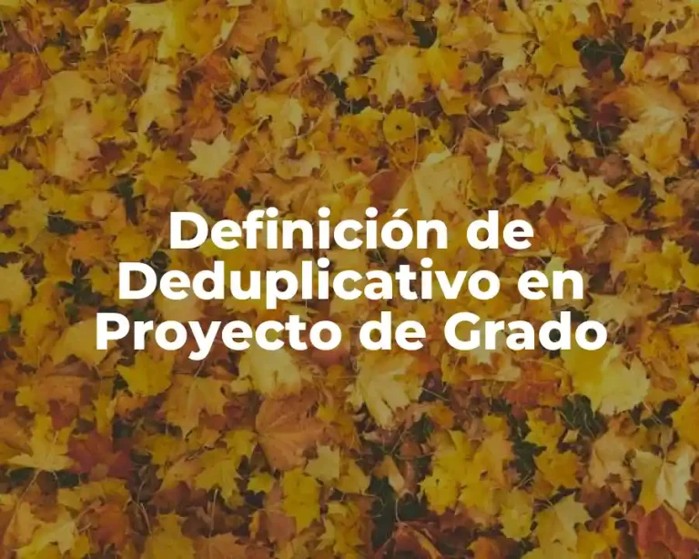 Definición de Deduplicativo en Proyecto de Grado