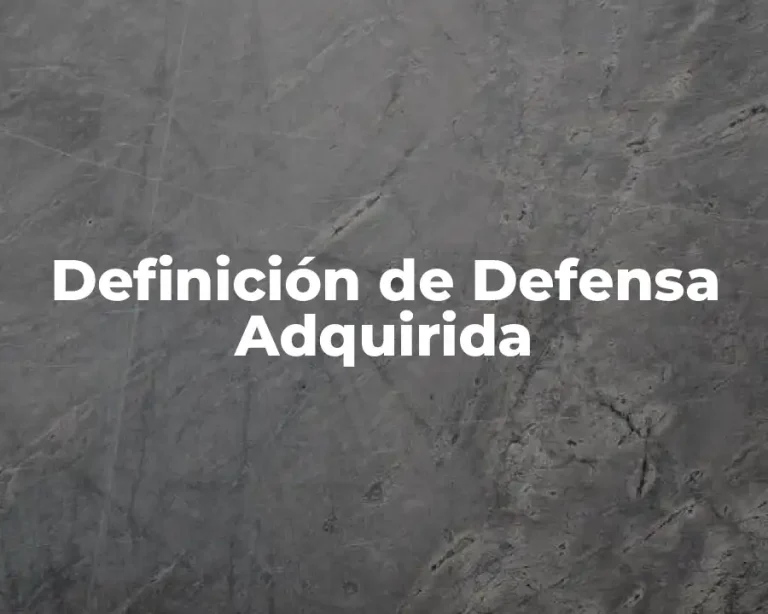Definición de Defensa Adquirida
