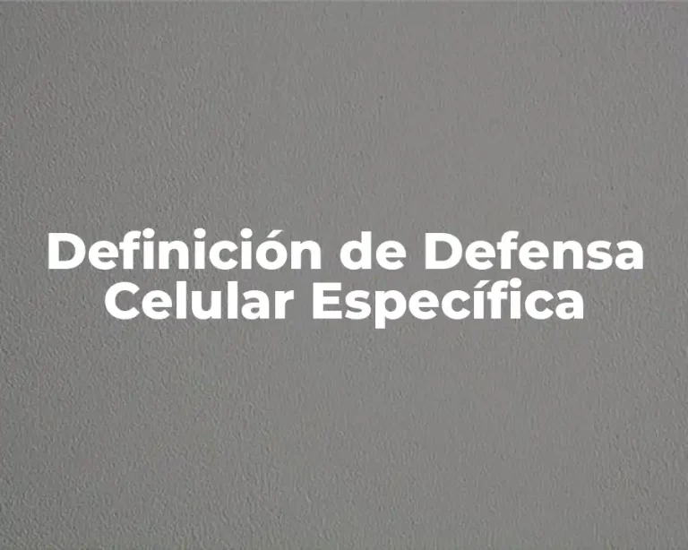 Definición de Defensa Celular Específica