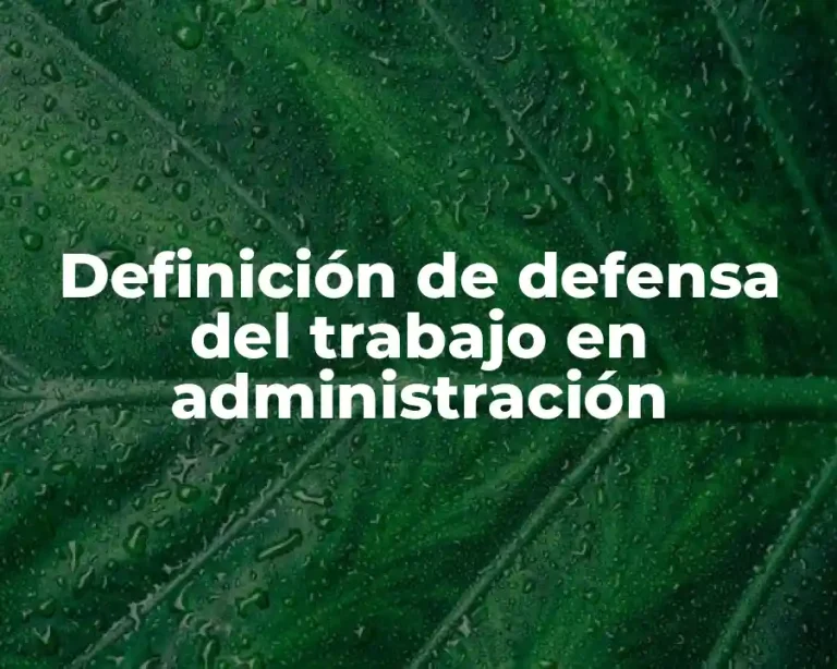 Definición de defensa del trabajo en administración