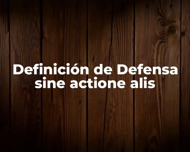 Definición de Defensa sine actione alis