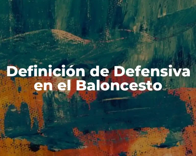 Definición de Defensiva en el Baloncesto