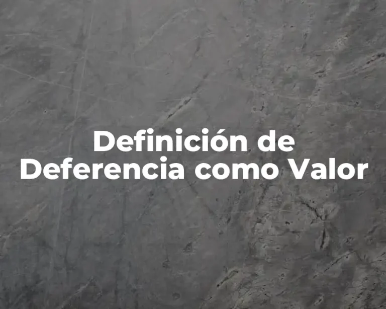 Definición de Deferencia como Valor