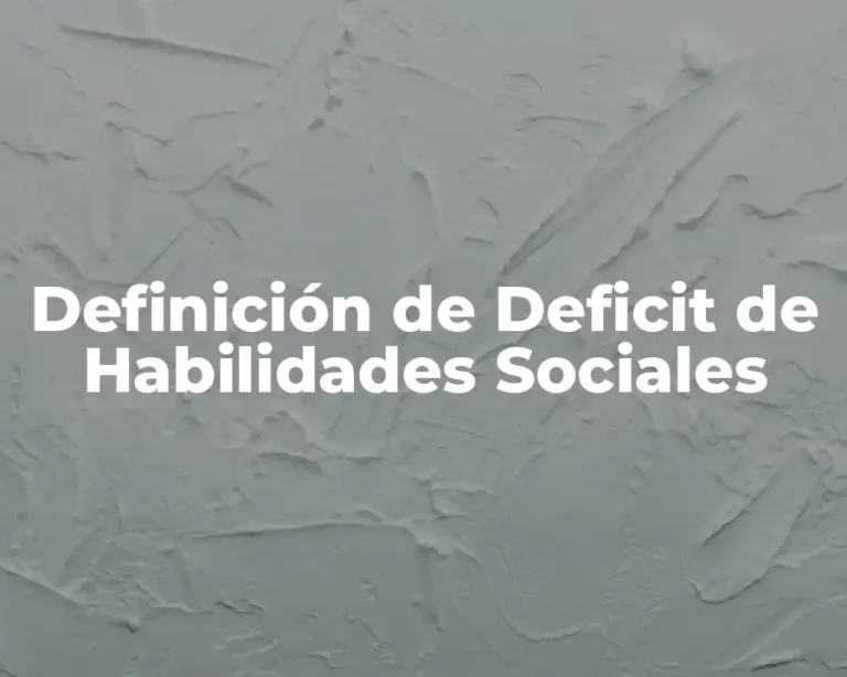 Definición de Deficit de Habilidades Sociales