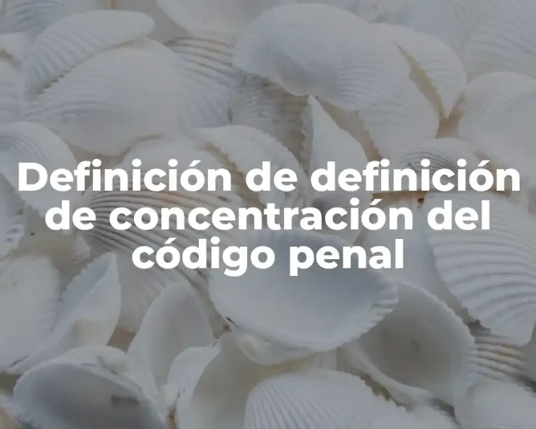 Definición de definición de concentración del código penal