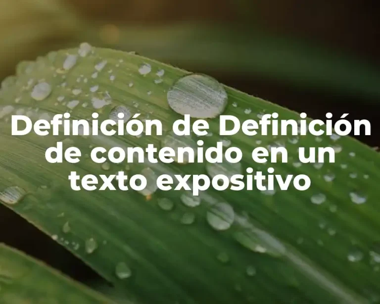 Definición de Definición de contenido en un texto expositivo