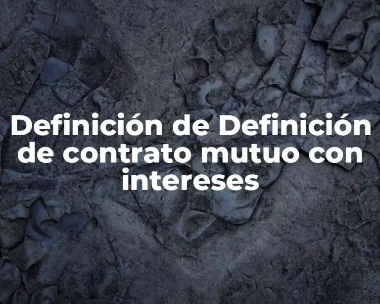 Definición de Definición de contrato mutuo con intereses