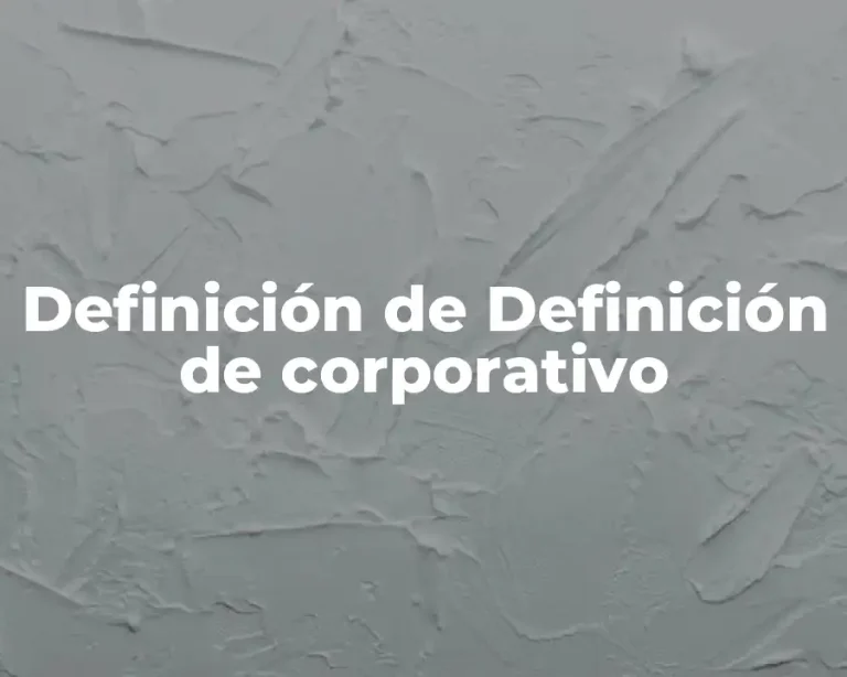 Definición de Definición de corporativo