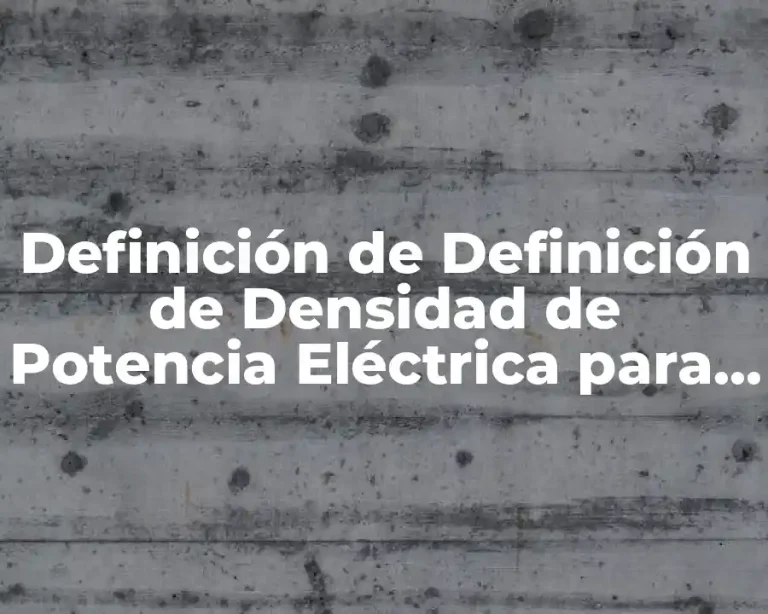 Definición de Definición de Densidad de Potencia Eléctrica para Alumbrado (DPEA)
