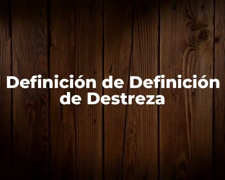 Definición de Definición de Destreza