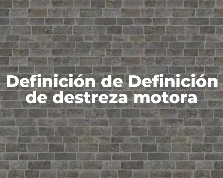 Definición de Definición de destreza motora
