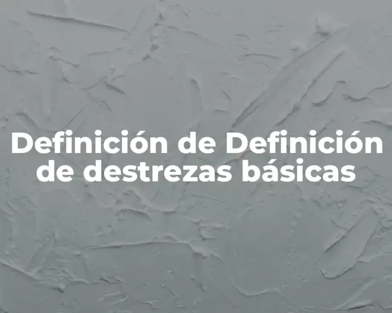Definición de Definición de destrezas básicas