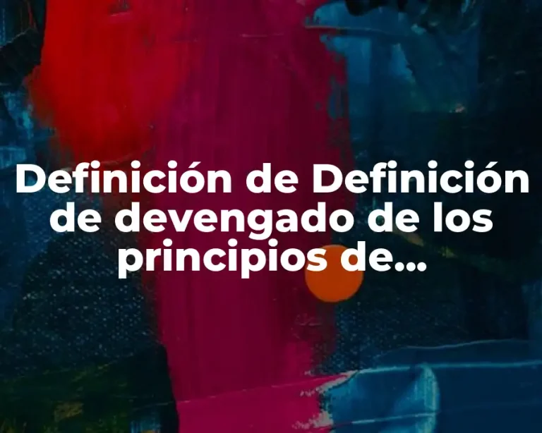 Definición de Definición de devengado de los principios de contabilidad