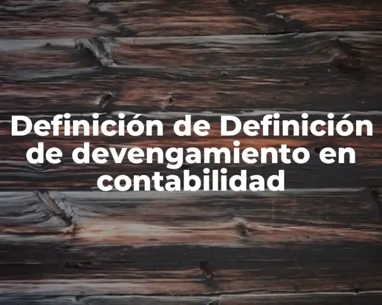 Definición de Definición de devengamiento en contabilidad