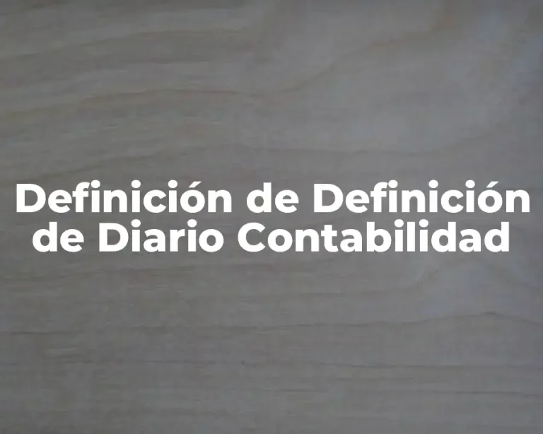 Definición de Definición de Diario Contabilidad