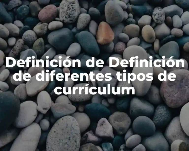 Definición de Definición de diferentes tipos de currículum