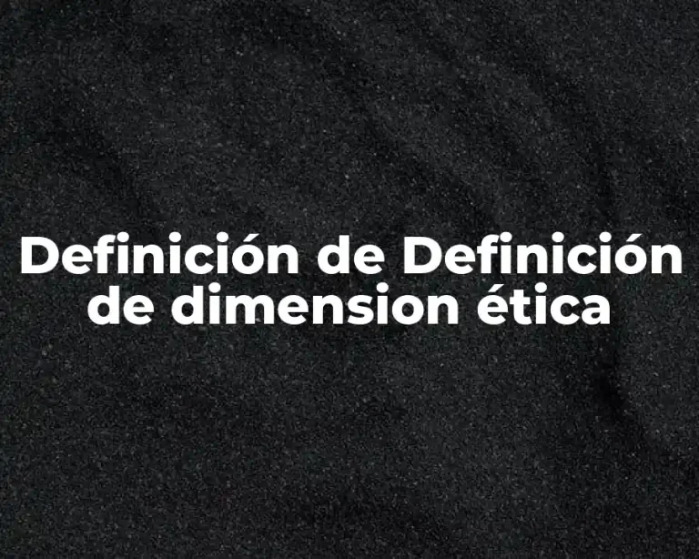 Definición de Definición de dimension ética