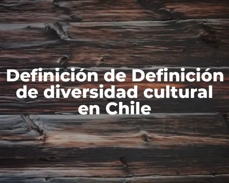 Definición de Definición de diversidad cultural en Chile