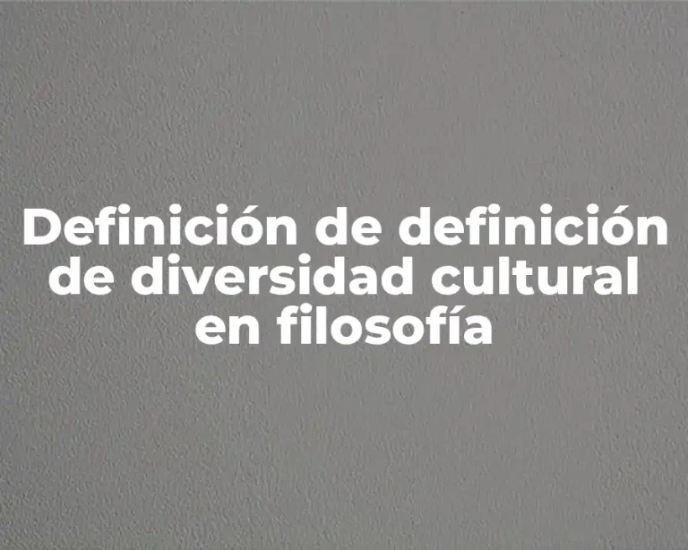 Definición de definición de diversidad cultural en filosofía