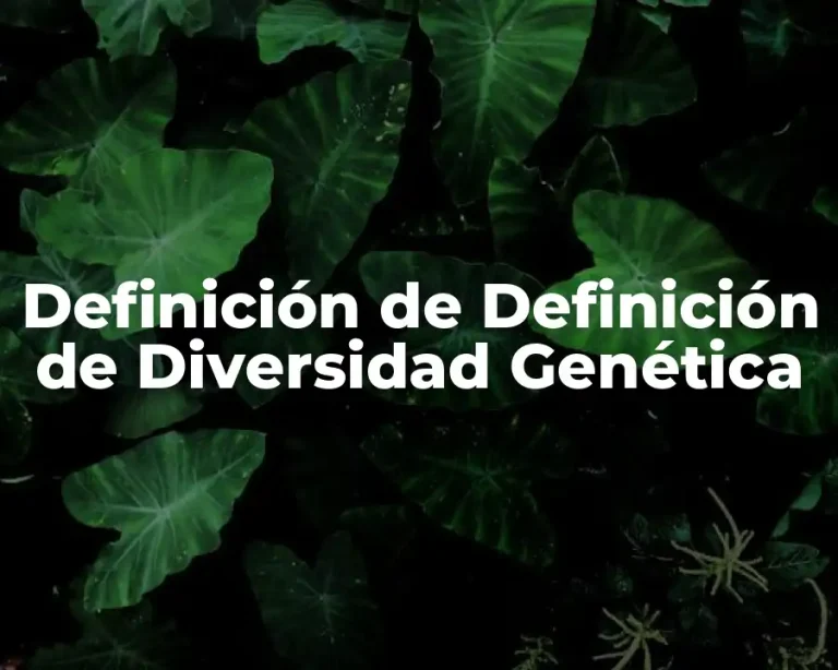 Definición de Definición de Diversidad Genética