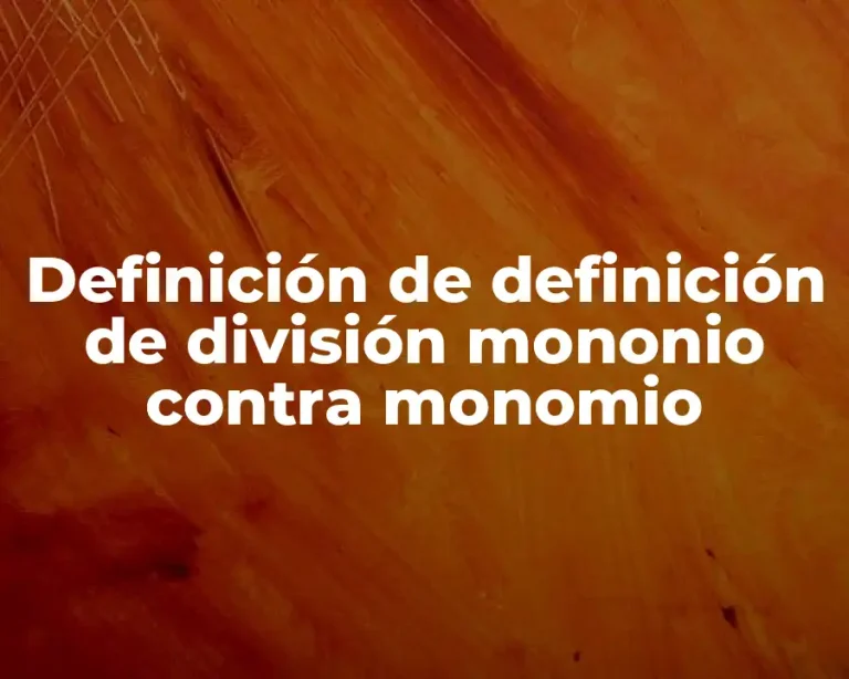 Definición de definición de división mononio contra monomio