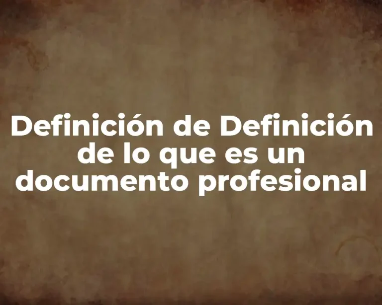 Definición de Definición de lo que es un documento profesional