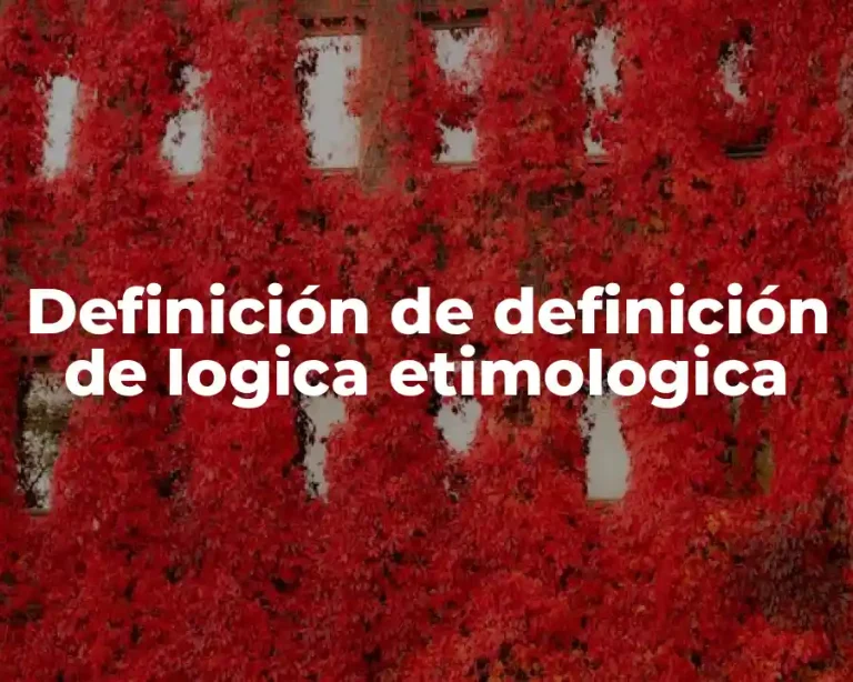 Definición de definición de logica etimologica