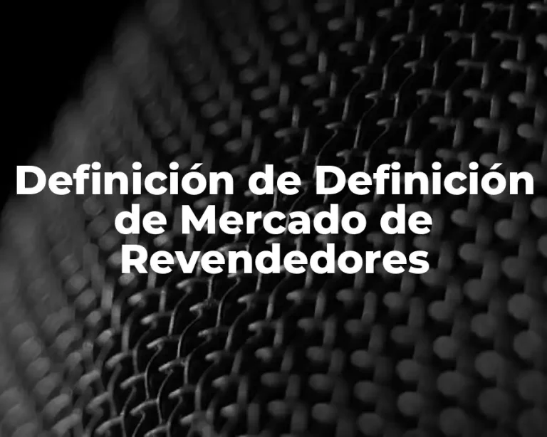 Definición de Definición de Mercado de Revendedores