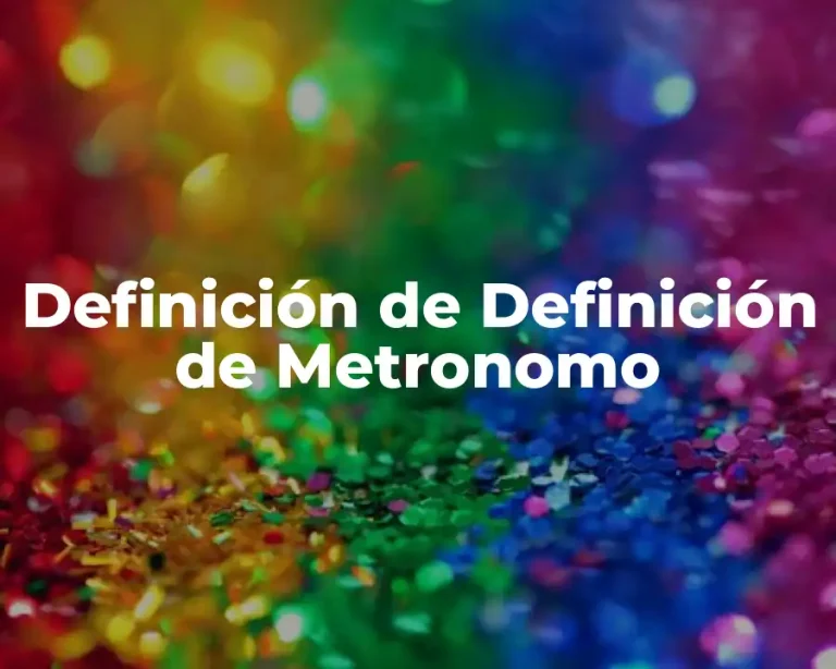 Definición de Definición de Metronomo