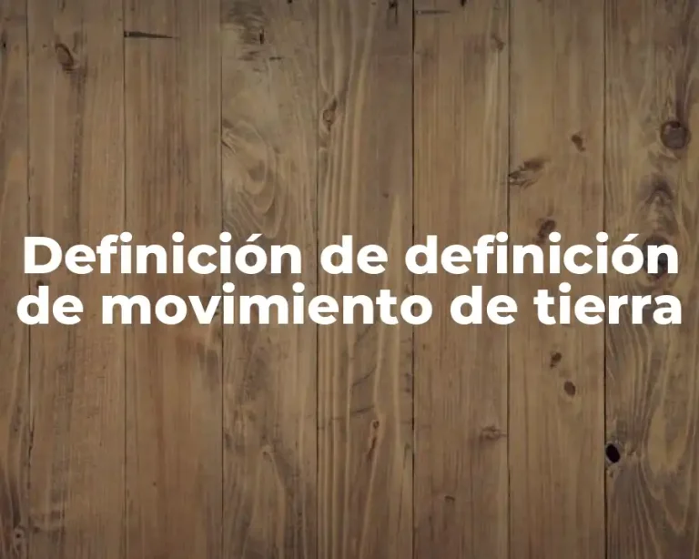 Definición de definición de movimiento de tierra