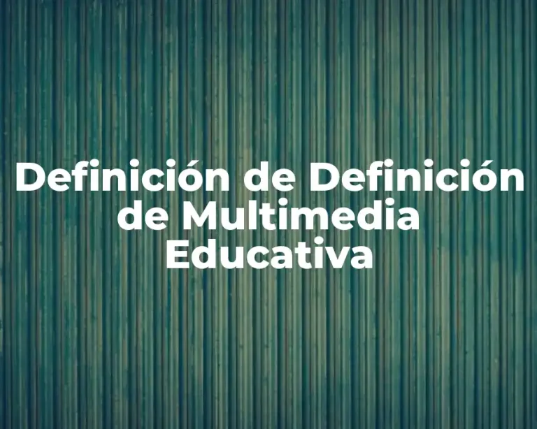 Definición de Definición de Multimedia Educativa